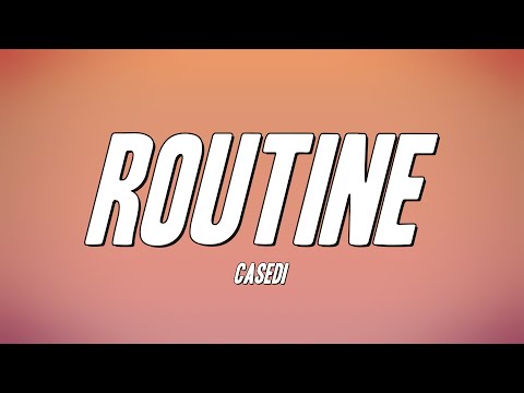 Casedi - Routine (Lyrics)