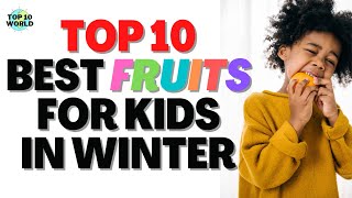 Top Ten Best Fruits for Kids in Winter | Winter Fruits 2022 | Top 10 World