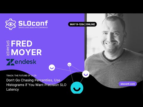 SLOconf 2022: Fred Moyer- Don't chase percentiles use histograms if you want precision SLO latency