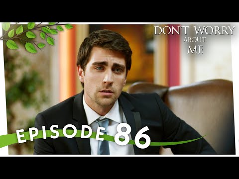 Benim İçin Üzülme I Don't Worry About Me - Episode 86