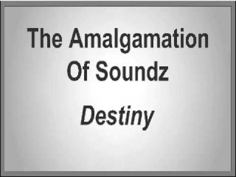 The Amalgamation Of Soundz - Destiny