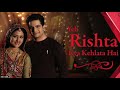 Ye Rishta Kya Kehelata Hai Title Song New Star Plus Kavita Raam Manish Tripathi Navin Manish
