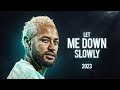 Neymar Jr ► Let Me Down Slowly ●  Skills & Goals Mix ● 2019-2020  | HD