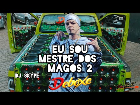 DeboXe 2023 - Eu Sou O Mestre Dos Magos 2 - (Dj Skype) (VanKloK Music)🎶