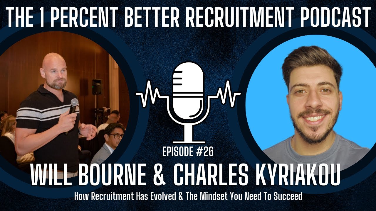 EP 26 - How Recruitment Has Evolved & The Mindset You Need To Succeed w/ Will Bourne