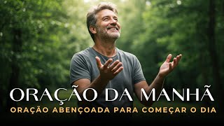 Comece Seu Dia com Esta Oração Poderosa — Entregue Tudo a Deus | Oração Abençoada Para Começar o Dia