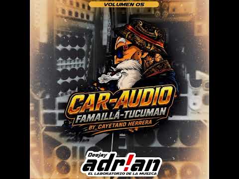 CD CAR AUDIO FAMAILLA TUCUMAN ARGENTINA VOL 05 BY DJ ADRIAN 