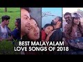 Romantic Bests Of 2018 | Top Malayalam Love Songs | Romantic Video Songs Playlist | Official Romantic Bests Of 2018 | Top Malayalam Love Songs | Romantic Video Songs Playlist | Official