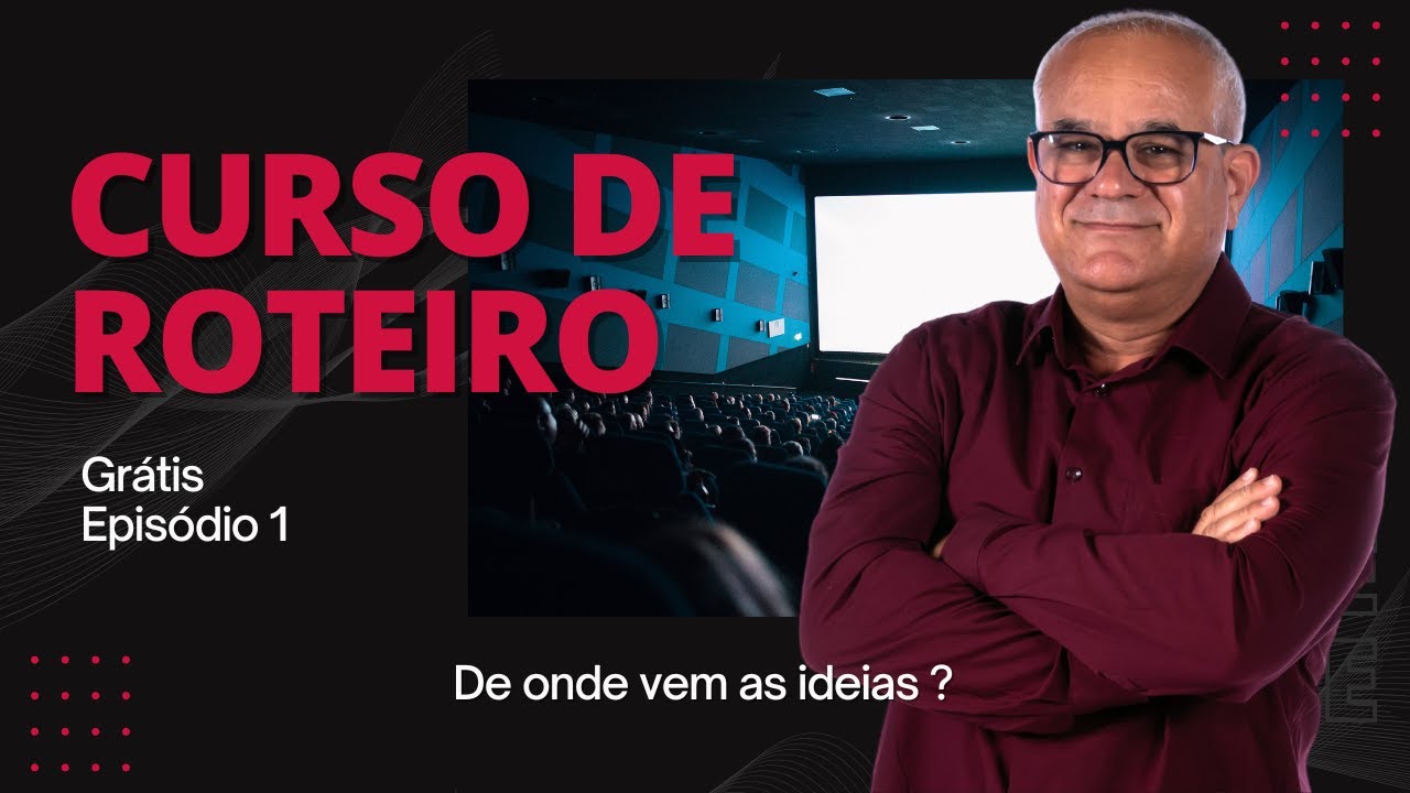 Melhor curso de roteiro que você vai encontrar - Curso de Roteiro Grátis - Episódio 1