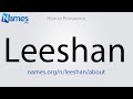 How to Pronounce Leeshan
