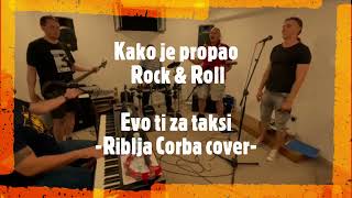 KAKO JE PROPAO ROCK &amp; ROLL - Evo ti za taksi (Riblja Čorba cover)