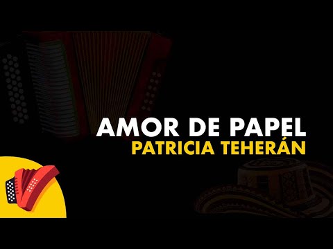 Amor De Papel, Patricia Teherán - Video Letra - Sentir Vallenato
