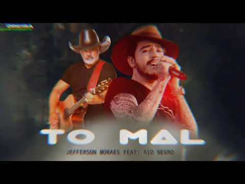 JEFFERSON MORAES FEAT: RIO NEGRO - TO MAL