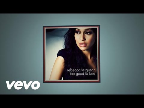 Rebecca Ferguson - Too Good to Lose (Official Lyric Video)
