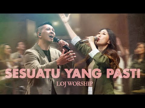 Sesuatu Yang Pasti - LOJ Worship [Official Music Video]