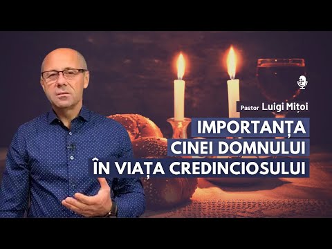 Importanța Cinei Domnului în viața credinciosului | cu pastor Luigi Mițoi