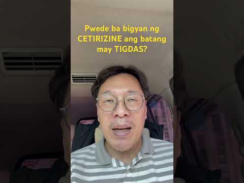 Pwede ba bigyan ng CETIRIZINE ang batang may TIGDAS?