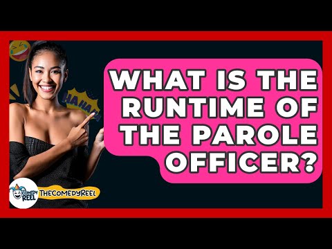 What Is The Runtime Of The Parole Officer? - The Comedy Reel