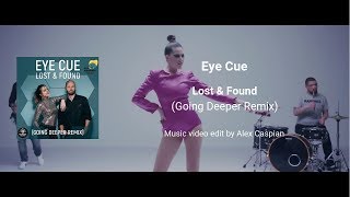 Eye Cue - Lost &amp; Found (Going Deeper Remix) (2018) [Video Edit]