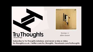 Nostalgia 77 - After Ararat - Tru Thoughts Jukebox