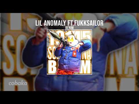 LIL ANOMALY - BENIM ft. FUKKSAILOR [prod. FUKKSAILOR]