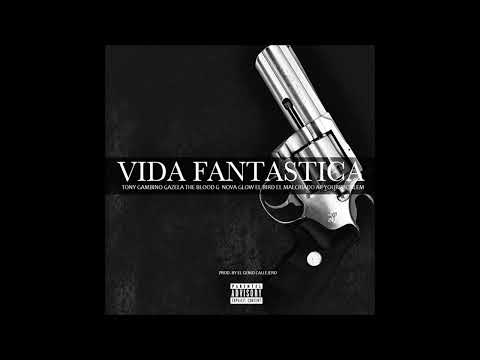 Tony Gambino X Ac Your Problem X Gazela the blood g X Nova Glow X El Bird -Vida Fantastica