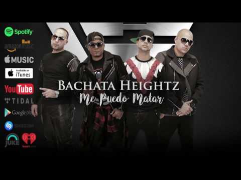 Bachata Heightz - Me Puedo Matar ft. Hector "El Torito" Acosta