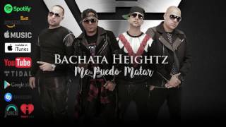 Video thumbnail of "Bachata Heightz - Me Puedo Matar ft. Hector "El Torito" Acosta"