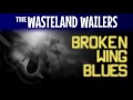 The Wasteland Wailers – Broken Wing Blues (feat ...