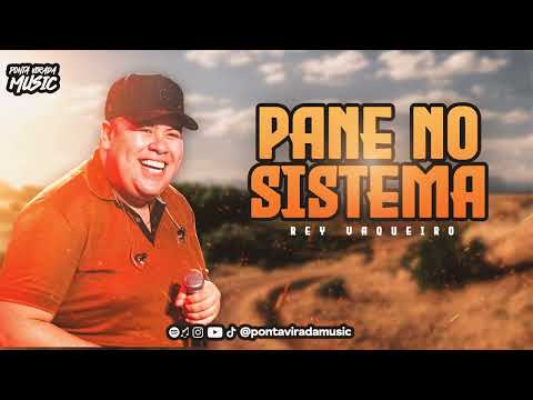 PANE NO SISTEMA - REY VAQUEIRO