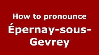 How to pronounce &eacute;pernay-Sous-Gevrey