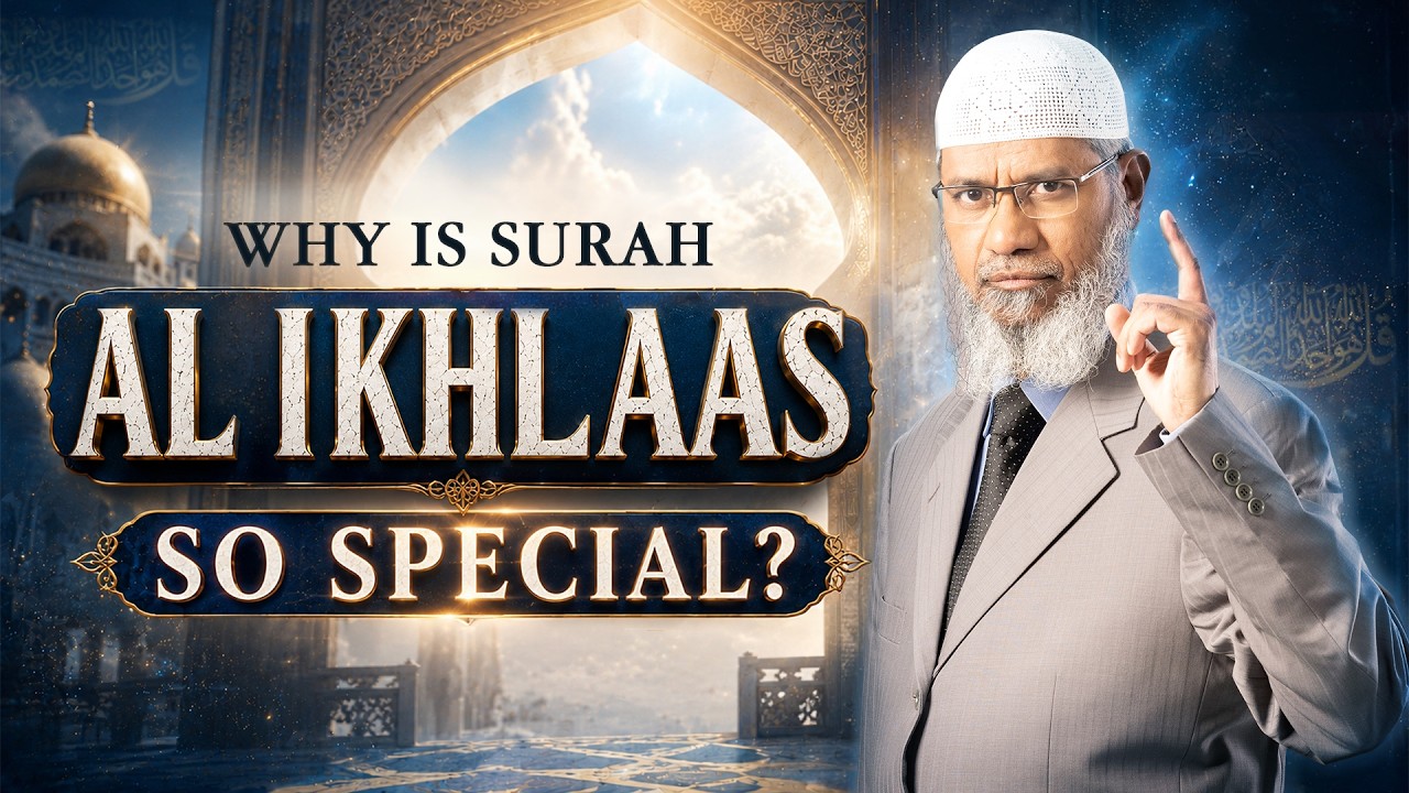 Why is Surah Al Ikhlas So Special? – Dr Zakir Naik