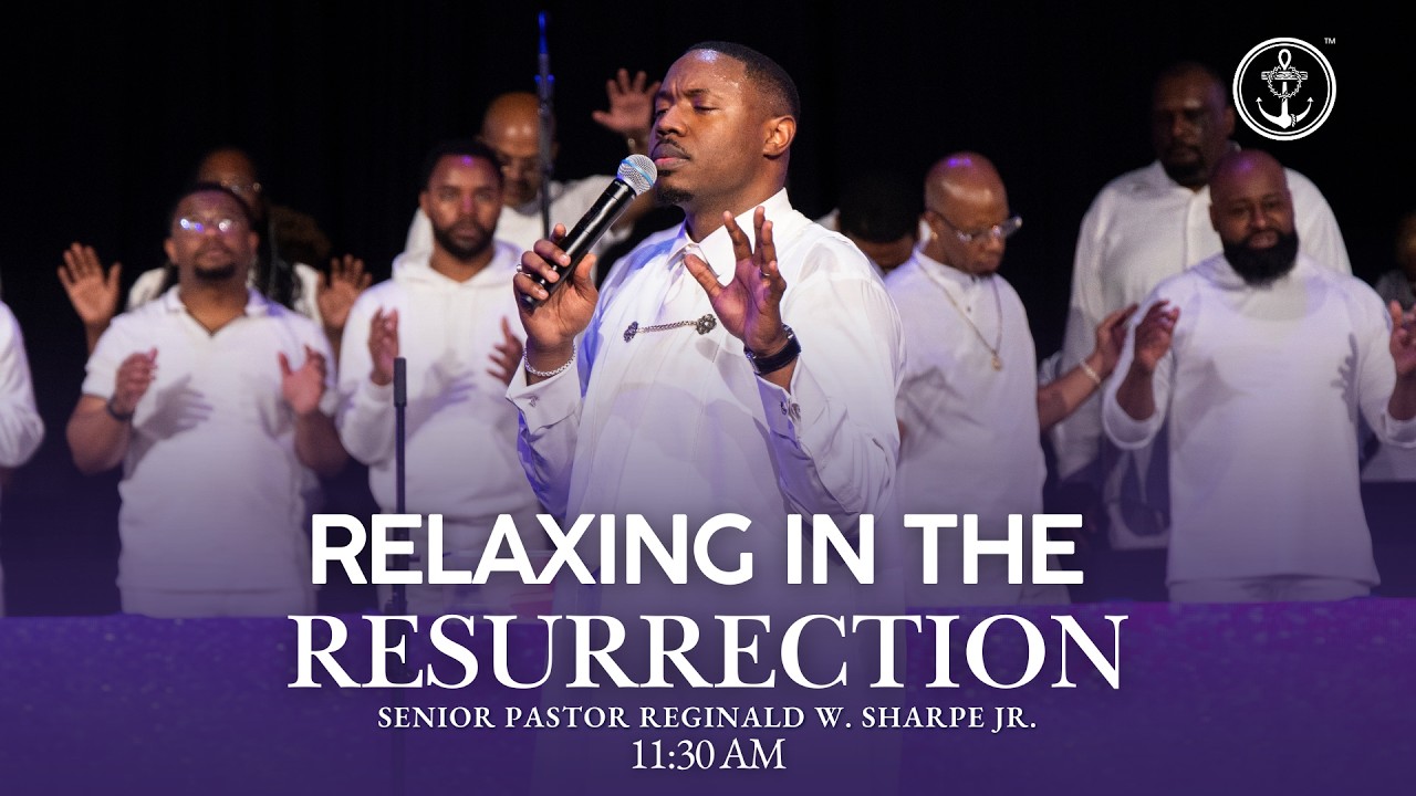 11:30 AM “Relaxing in the Resurrection” Pastor Reginald W. Sharpe Jr, Sunday, April 5, 2026