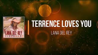Lana Del Rey - Terrence Loves You (Lyrics)