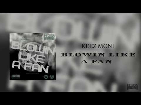 Keez Moni - Blowin Like A Fan Ft. Joey P. (Prod. By Chase N Dough) (Official Audio)