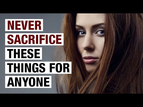 9 Things You Should NEVER Sacrifice for Anyone