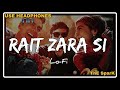 Rait Zara Si (Lofi Flip) - Arijit Singh | Shashaa Tirupati | A.R. Rahman | Bhushan Kumar | ThE SparK