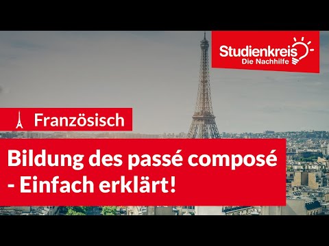 Bildung des passé composé - Einfach erklärt! | Französisch verstehen mit dem Studienkreis