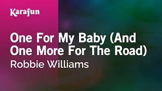 Karaoke One For My Baby (And One More For The Road) - Robbie Williams *