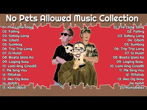 The Lame Song, Falling, Sabay Lang, Gibati, Sumbag 🎵 No Pets Allowed Music Playlist