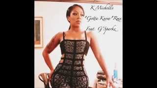 K. Michelle-  U Gotta Know