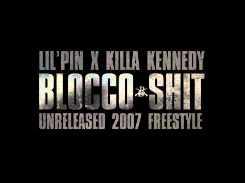 LIL'PIN X KILLAKENNEDY - BLOCCO SHIT - UNRELEASED 2007