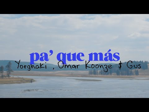 pa' que más - Yorghaki, Omar Koonze & Gus (click aquí)