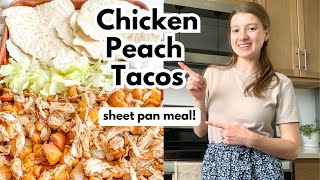 EASY SHEET PAN Chipotle Chicken Peach Tacos in 30 Minutes!