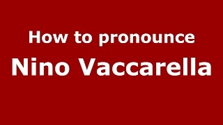 How to pronounce Nino Vaccarella