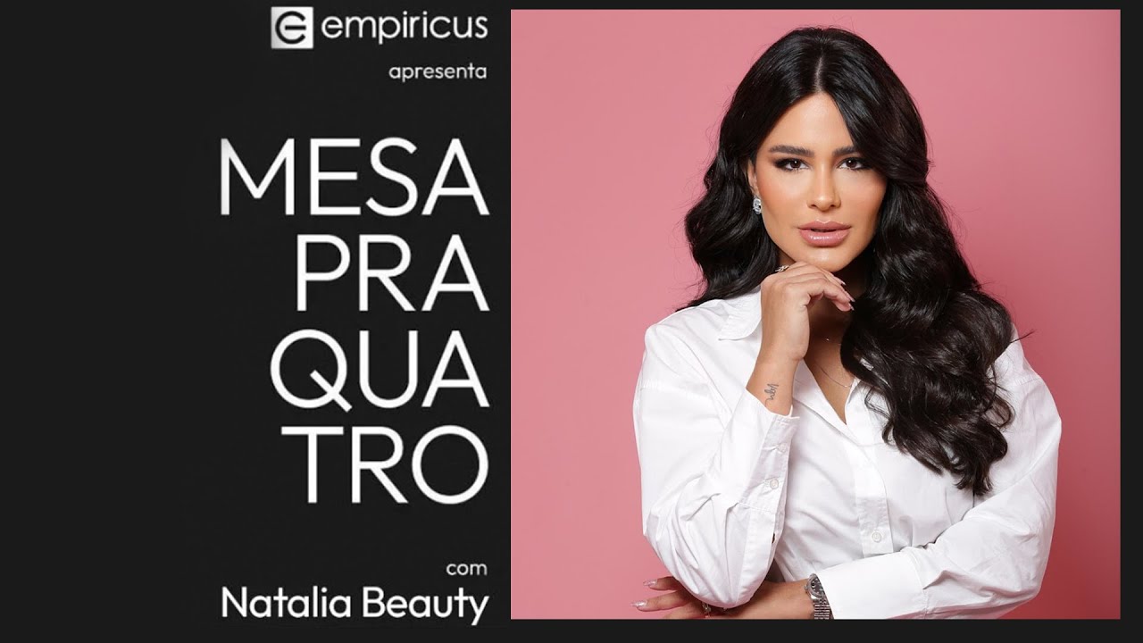 Natália Beauty, a empreendedora que fatura R$ 20 milhões por ano com beleza | Mesa pra quatro #40