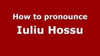 How to pronounce Iuliu Hossu