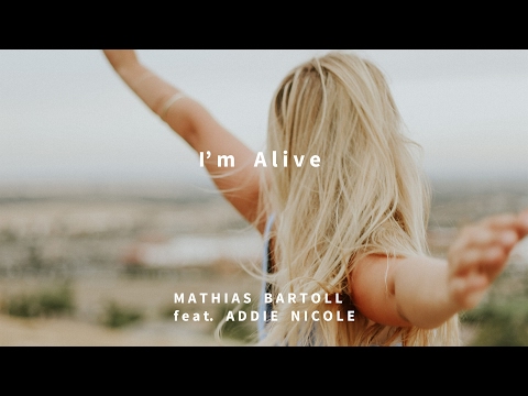 Mathias Bartoll (feat. Addie Nicole) - I'm Alive