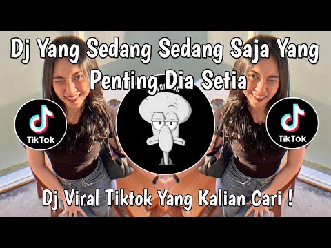 DJ YANG SEDANG SEDANG SAJA YANG PENTING DIA SETIA VIRAL TIKTOK TERBARU 2025 !