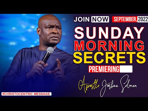 SUNDAY SECRETS, 25TH SEPTEMBER 2022 - APOSTLE JOSHUA SELMAN Morning Service